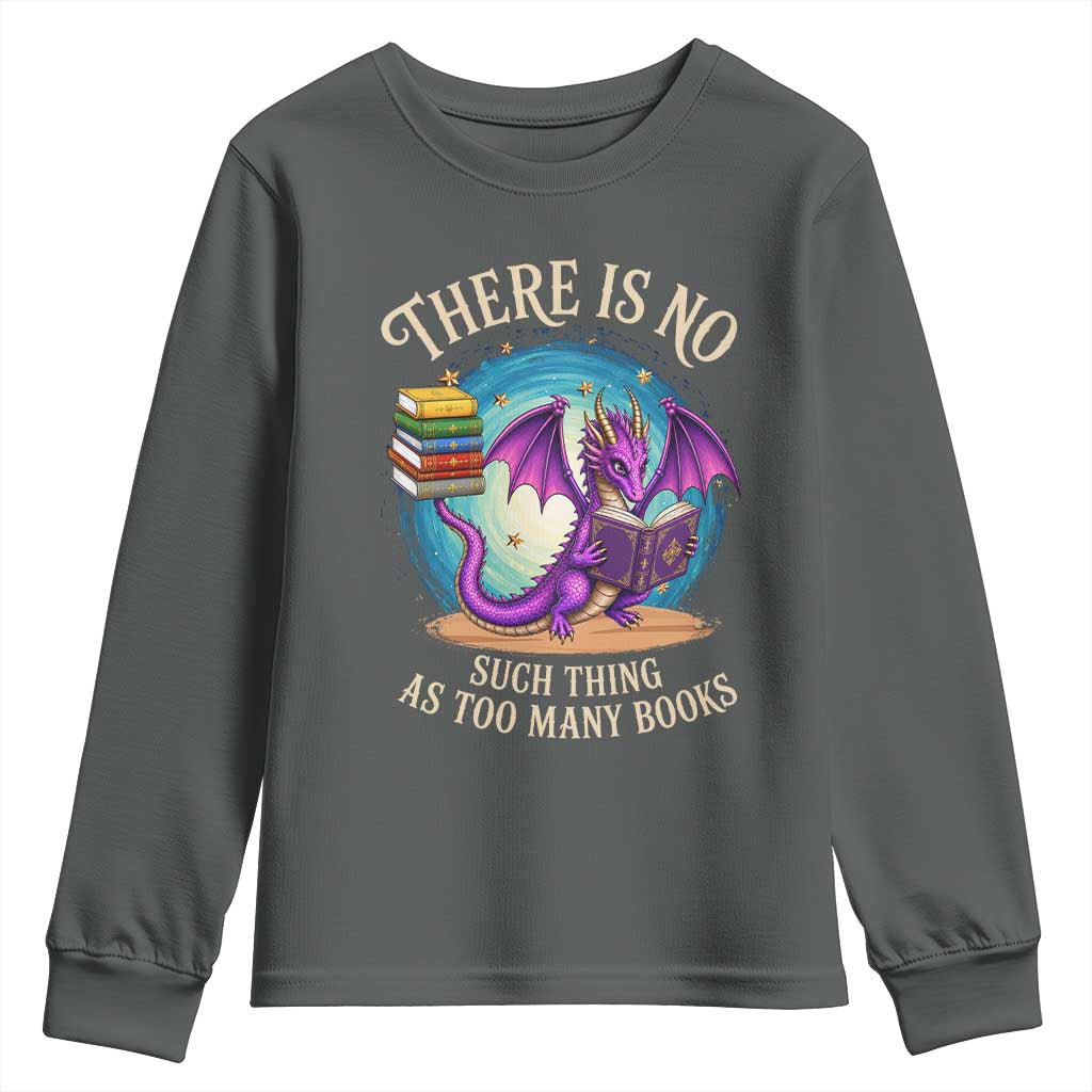 Fantasy Dragon Book Lover Youth Sweatshirt There Is No Such Thing As Too Many Books