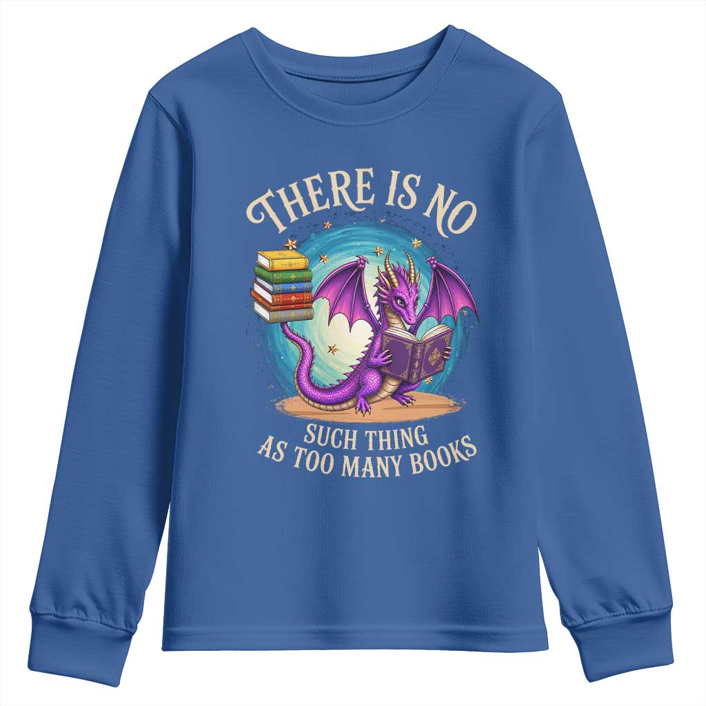 Fantasy Dragon Book Lover Youth Sweatshirt There Is No Such Thing As Too Many Books