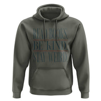 Be Kind Stay Weird Book Lover Hoodie Teacher Reading Books Gift