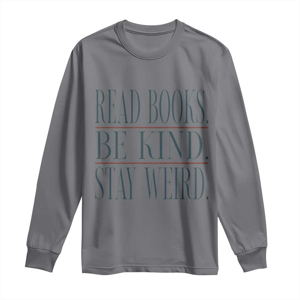 Be Kind Stay Weird Book Lover Long Sleeve Shirt Teacher Reading Books Gift