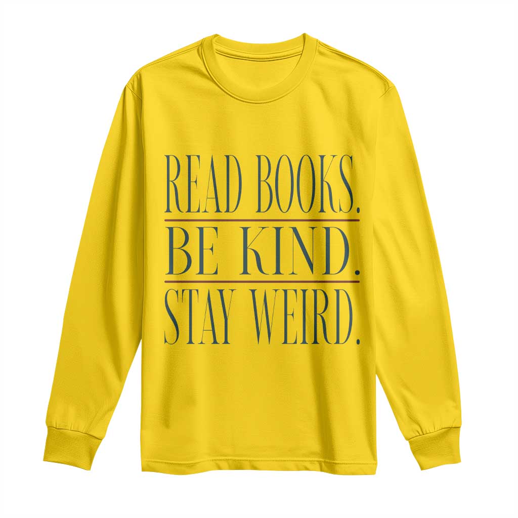 Be Kind Stay Weird Book Lover Long Sleeve Shirt Teacher Reading Books Gift