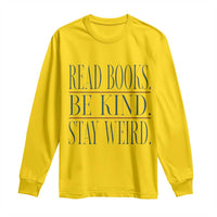 Be Kind Stay Weird Book Lover Long Sleeve Shirt Teacher Reading Books Gift