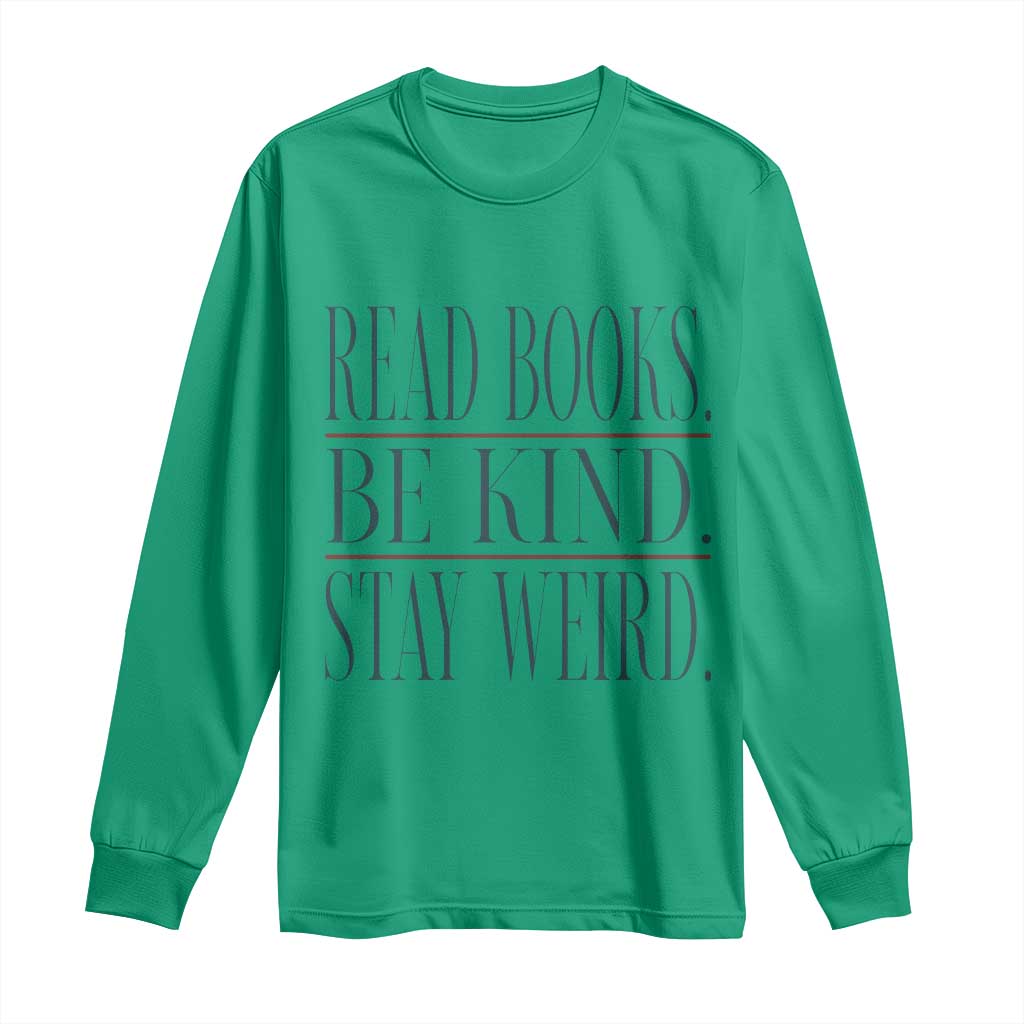 Be Kind Stay Weird Book Lover Long Sleeve Shirt Teacher Reading Books Gift