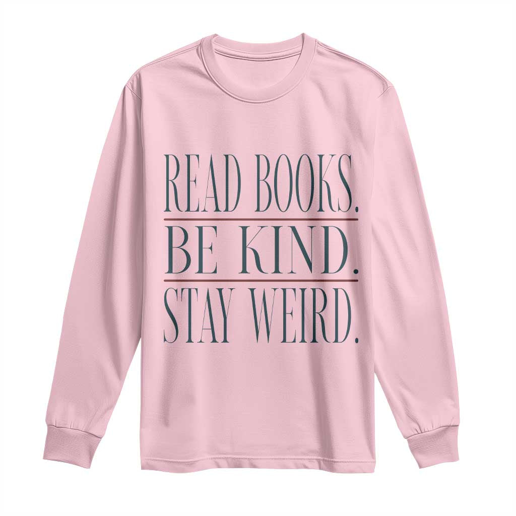 Be Kind Stay Weird Book Lover Long Sleeve Shirt Teacher Reading Books Gift
