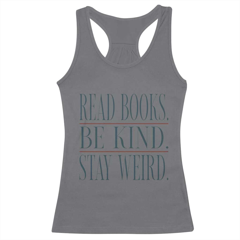 Be Kind Stay Weird Book Lover Racerback Tank Top Teacher Reading Books Gift