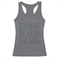 Be Kind Stay Weird Book Lover Racerback Tank Top Teacher Reading Books Gift