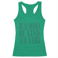 Be Kind Stay Weird Book Lover Racerback Tank Top Teacher Reading Books Gift