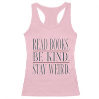 Be Kind Stay Weird Book Lover Racerback Tank Top Teacher Reading Books Gift