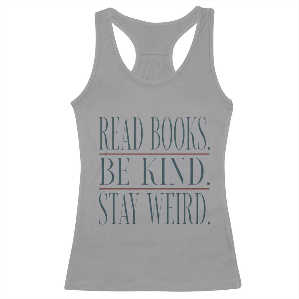 Be Kind Stay Weird Book Lover Racerback Tank Top Teacher Reading Books Gift