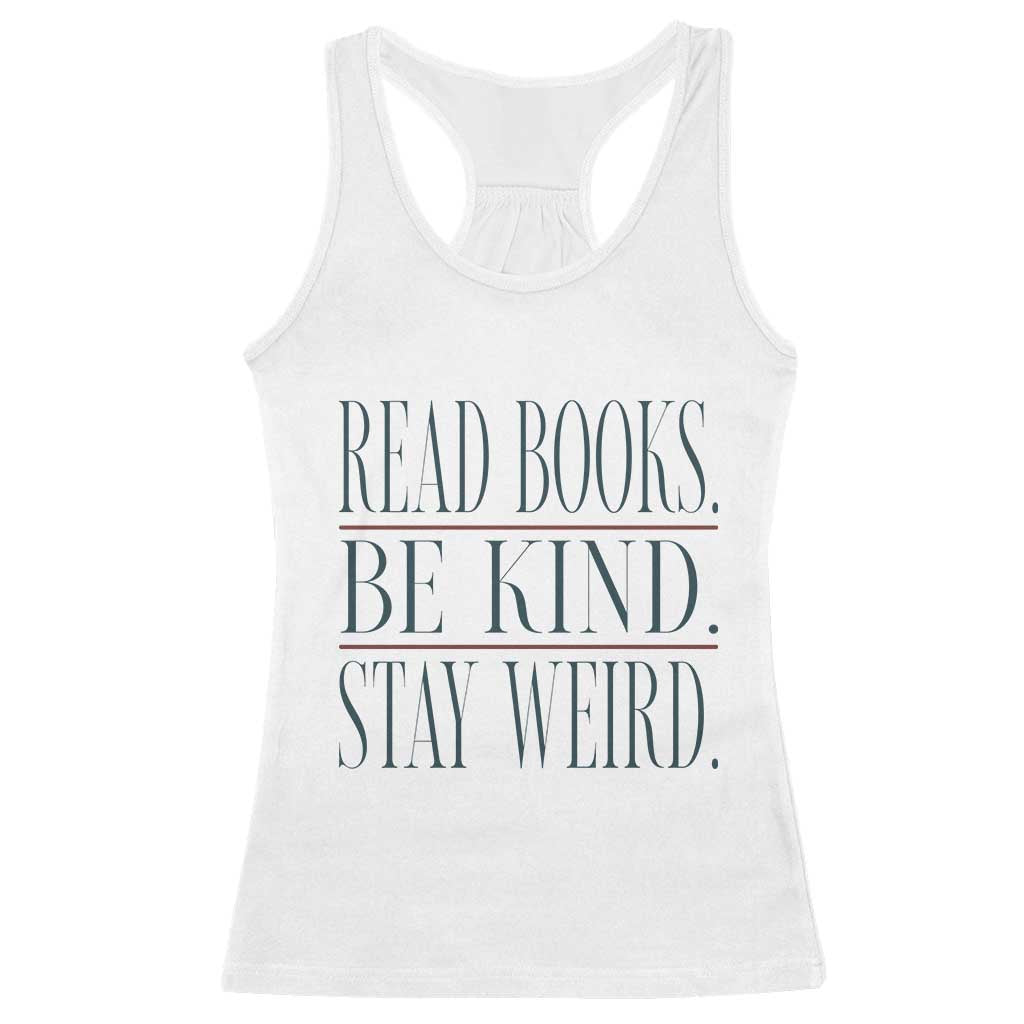 Be Kind Stay Weird Book Lover Racerback Tank Top Teacher Reading Books Gift