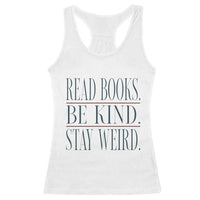 Be Kind Stay Weird Book Lover Racerback Tank Top Teacher Reading Books Gift