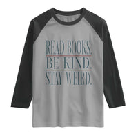 Be Kind Stay Weird Book Lover Raglan Shirt Teacher Reading Books Gift