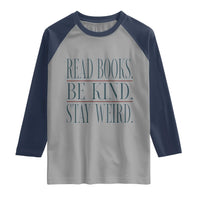 Be Kind Stay Weird Book Lover Raglan Shirt Teacher Reading Books Gift