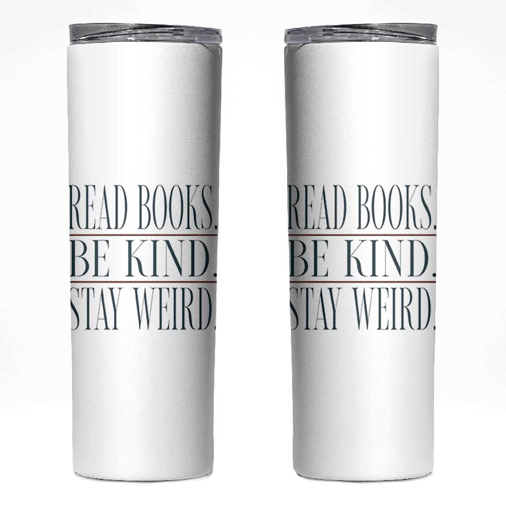 Be Kind Stay Weird Book Lover Skinny Tumbler Teacher Reading Books Gift