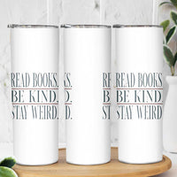 Be Kind Stay Weird Book Lover Skinny Tumbler Teacher Reading Books Gift
