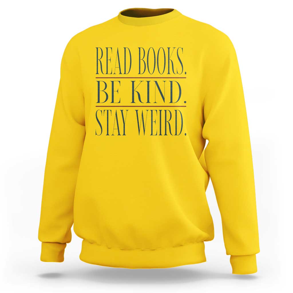 Be Kind Stay Weird Book Lover Sweatshirt Teacher Reading Books Gift