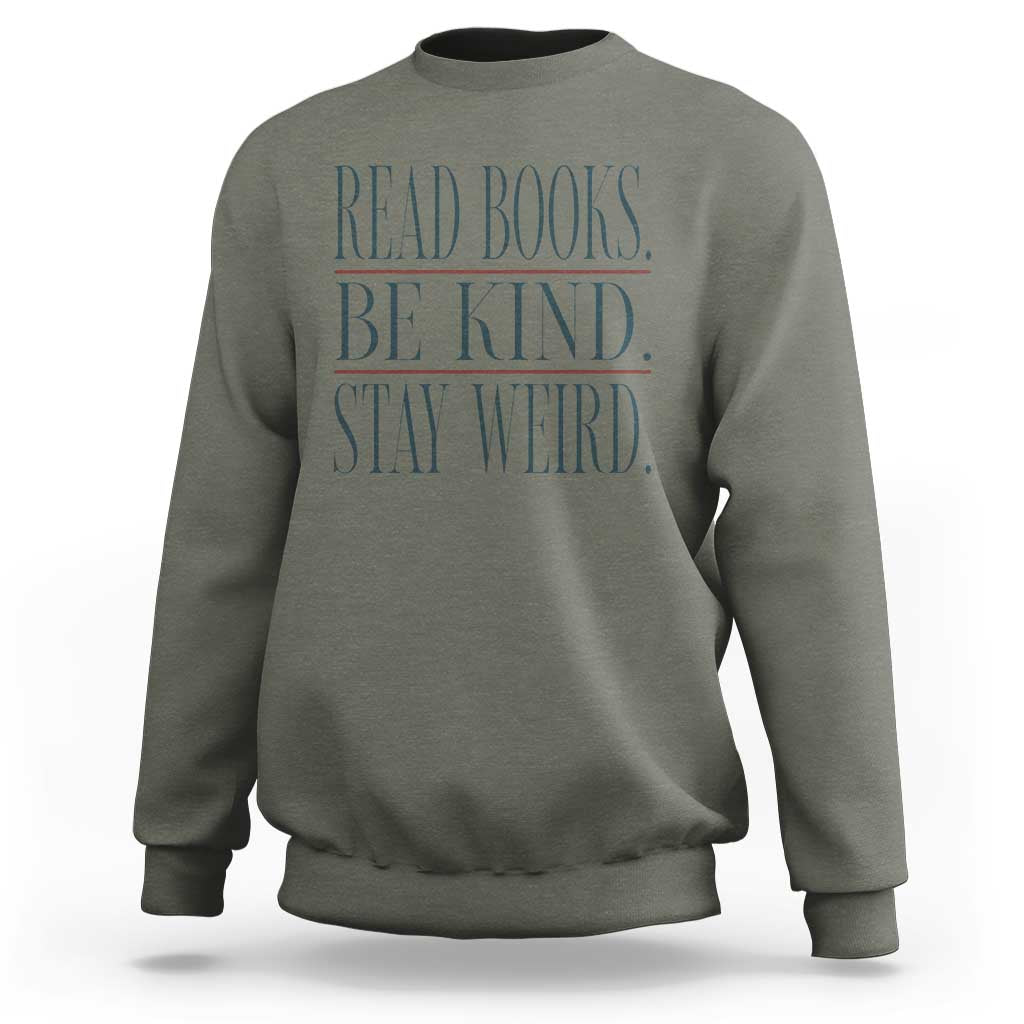 Be Kind Stay Weird Book Lover Sweatshirt Teacher Reading Books Gift