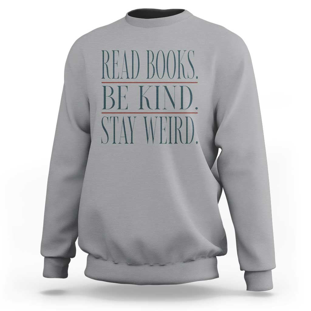 Be Kind Stay Weird Book Lover Sweatshirt Teacher Reading Books Gift