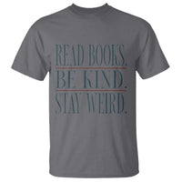 Be Kind Stay Weird Book Lover T Shirt Teacher Reading Books Gift