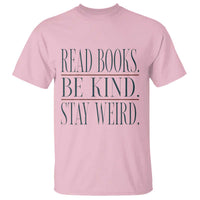 Be Kind Stay Weird Book Lover T Shirt Teacher Reading Books Gift