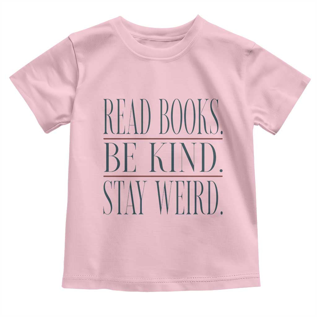 Be Kind Stay Weird Book Lover Toddler T Shirt Teacher Reading Books Gift