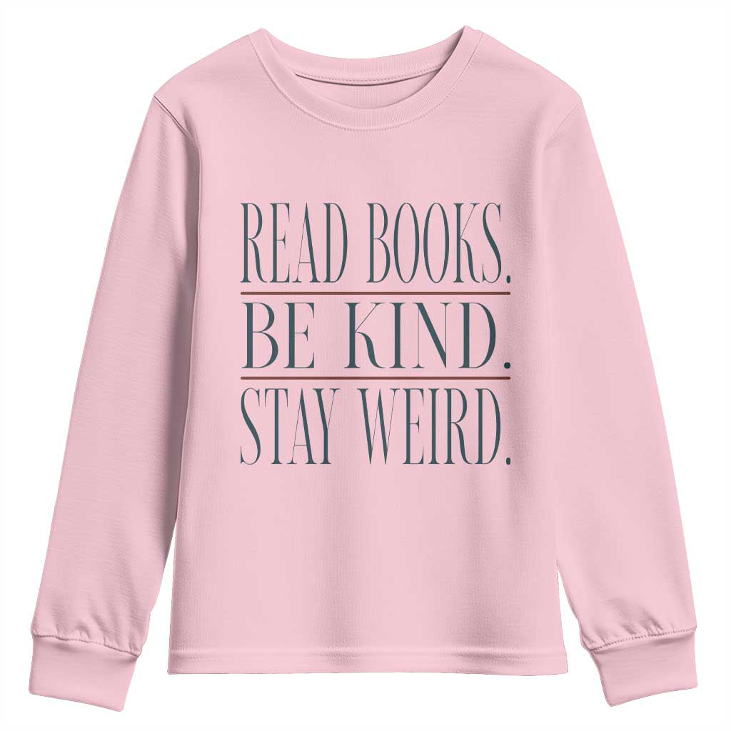 Be Kind Stay Weird Book Lover Youth Sweatshirt Teacher Reading Books Gift