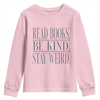 Be Kind Stay Weird Book Lover Youth Sweatshirt Teacher Reading Books Gift