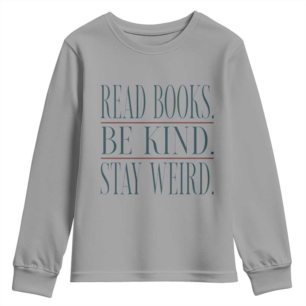 Be Kind Stay Weird Book Lover Youth Sweatshirt Teacher Reading Books Gift
