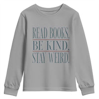 Be Kind Stay Weird Book Lover Youth Sweatshirt Teacher Reading Books Gift