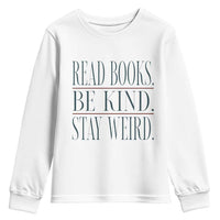 Be Kind Stay Weird Book Lover Youth Sweatshirt Teacher Reading Books Gift