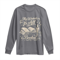 My Weekend Is All Booked Book Lover Long Sleeve Shirt Reading Enthusiast Quote