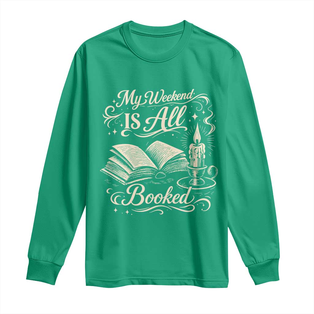 My Weekend Is All Booked Book Lover Long Sleeve Shirt Reading Enthusiast Quote