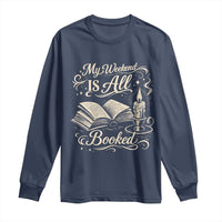My Weekend Is All Booked Book Lover Long Sleeve Shirt Reading Enthusiast Quote