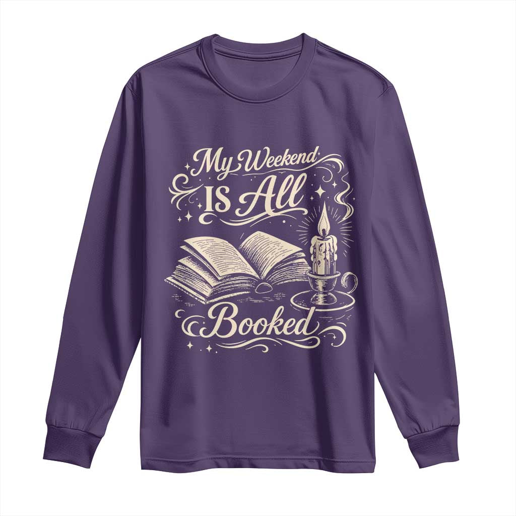My Weekend Is All Booked Book Lover Long Sleeve Shirt Reading Enthusiast Quote