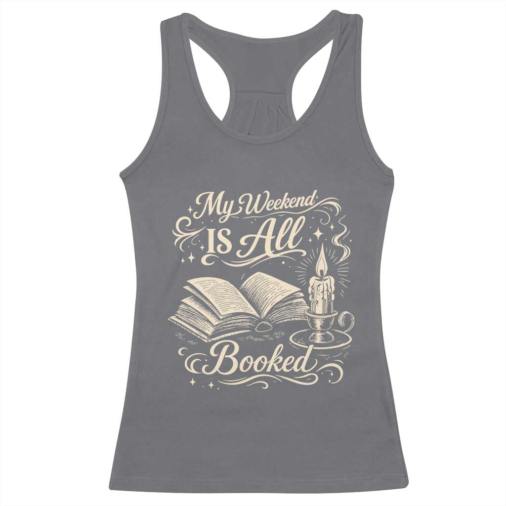 My Weekend Is All Booked Book Lover Racerback Tank Top Reading Enthusiast Quote