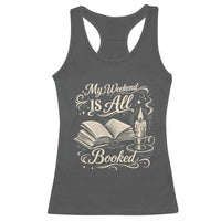 My Weekend Is All Booked Book Lover Racerback Tank Top Reading Enthusiast Quote