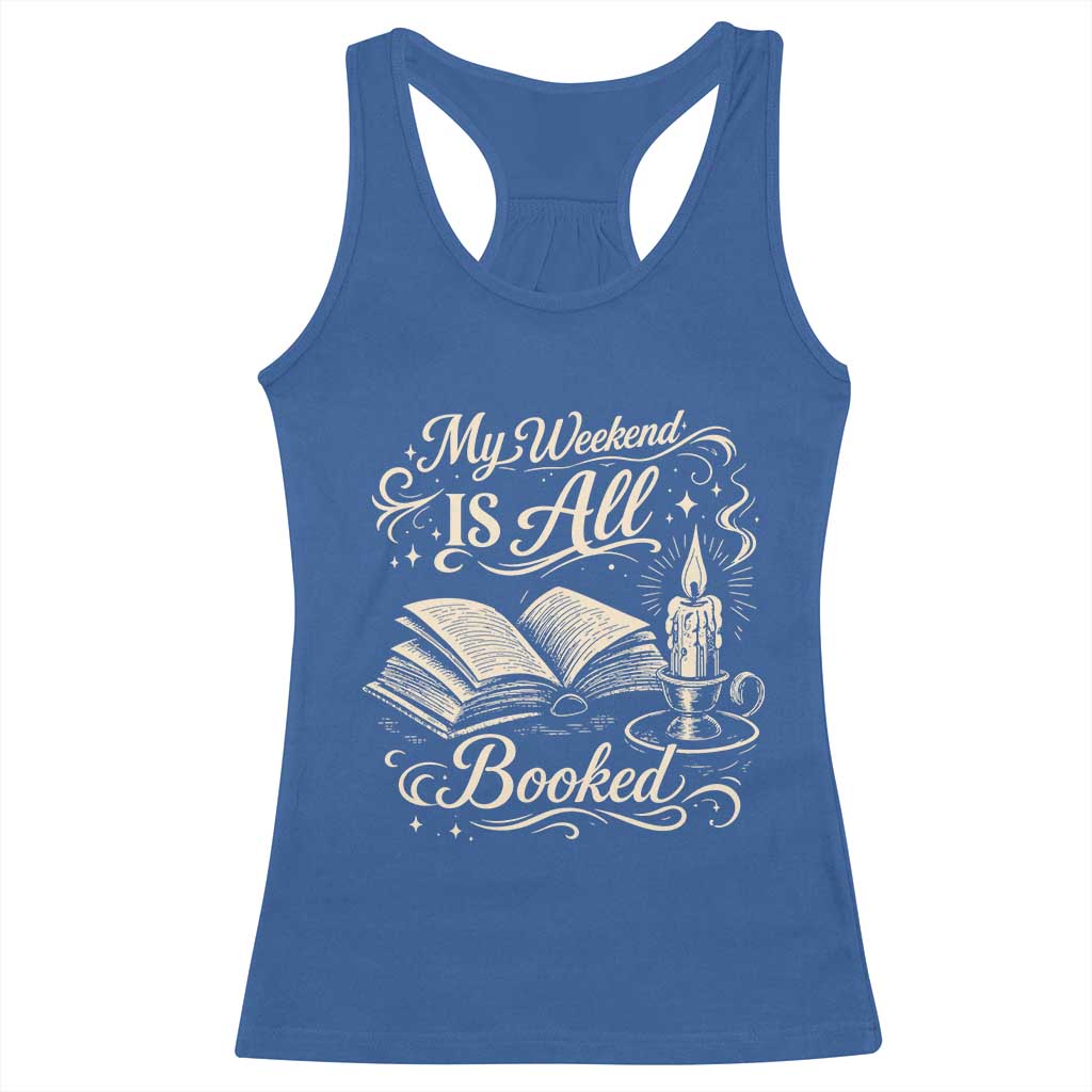 My Weekend Is All Booked Book Lover Racerback Tank Top Reading Enthusiast Quote