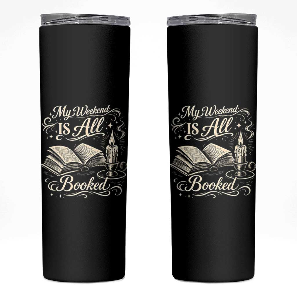My Weekend Is All Booked Book Lover Skinny Tumbler Reading Enthusiast Quote