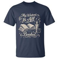 My Weekend Is All Booked Book Lover T Shirt Reading Enthusiast Quote