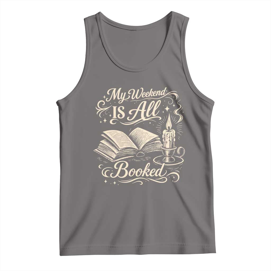 My Weekend Is All Booked Book Lover Tank Top Reading Enthusiast Quote