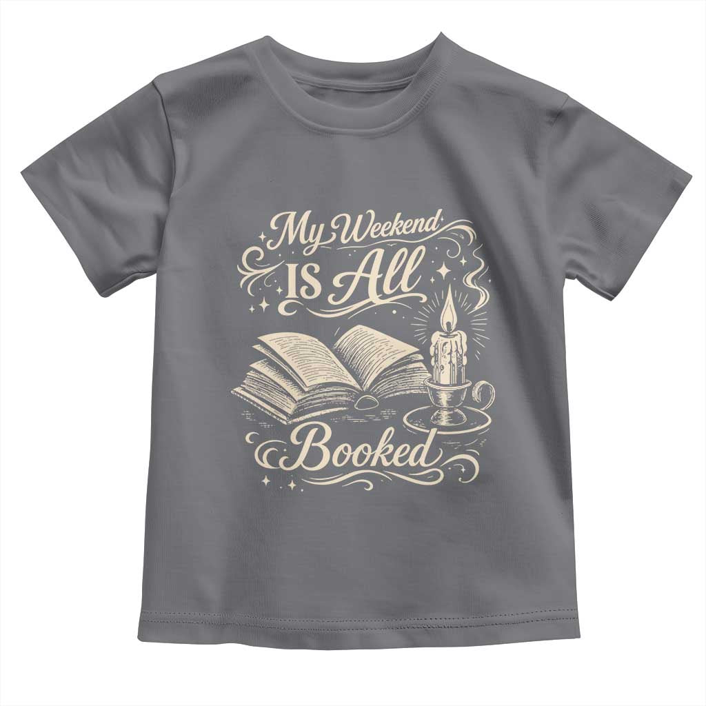 My Weekend Is All Booked Book Lover Toddler T Shirt Reading Enthusiast Quote