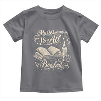 My Weekend Is All Booked Book Lover Toddler T Shirt Reading Enthusiast Quote