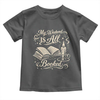 My Weekend Is All Booked Book Lover Toddler T Shirt Reading Enthusiast Quote