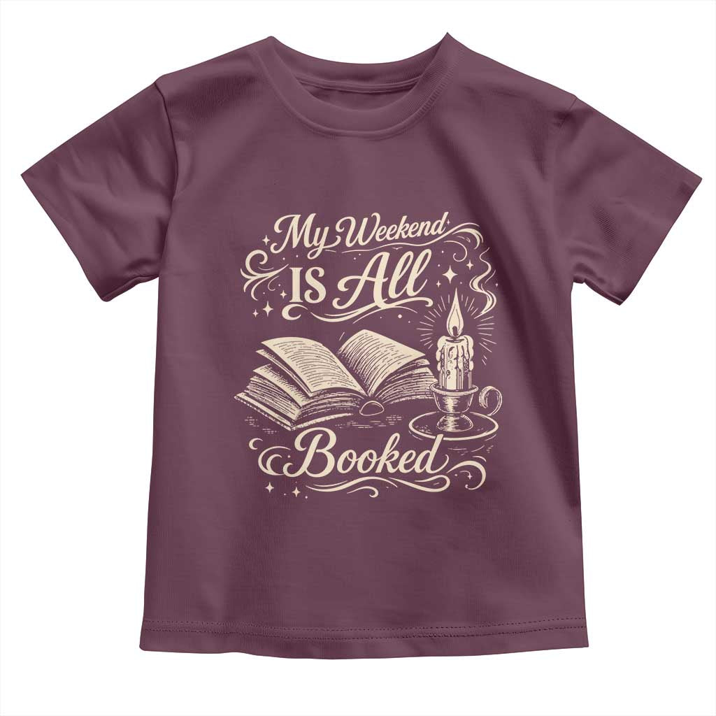 My Weekend Is All Booked Book Lover Toddler T Shirt Reading Enthusiast Quote