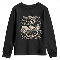 My Weekend Is All Booked Book Lover Youth Sweatshirt Reading Enthusiast Quote
