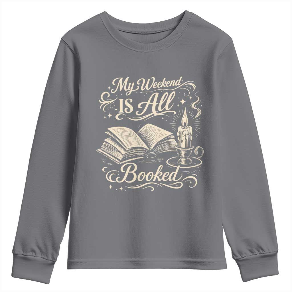 My Weekend Is All Booked Book Lover Youth Sweatshirt Reading Enthusiast Quote