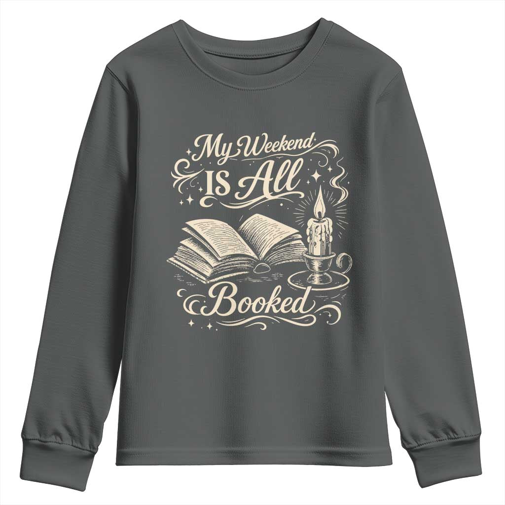My Weekend Is All Booked Book Lover Youth Sweatshirt Reading Enthusiast Quote
