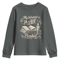 My Weekend Is All Booked Book Lover Youth Sweatshirt Reading Enthusiast Quote