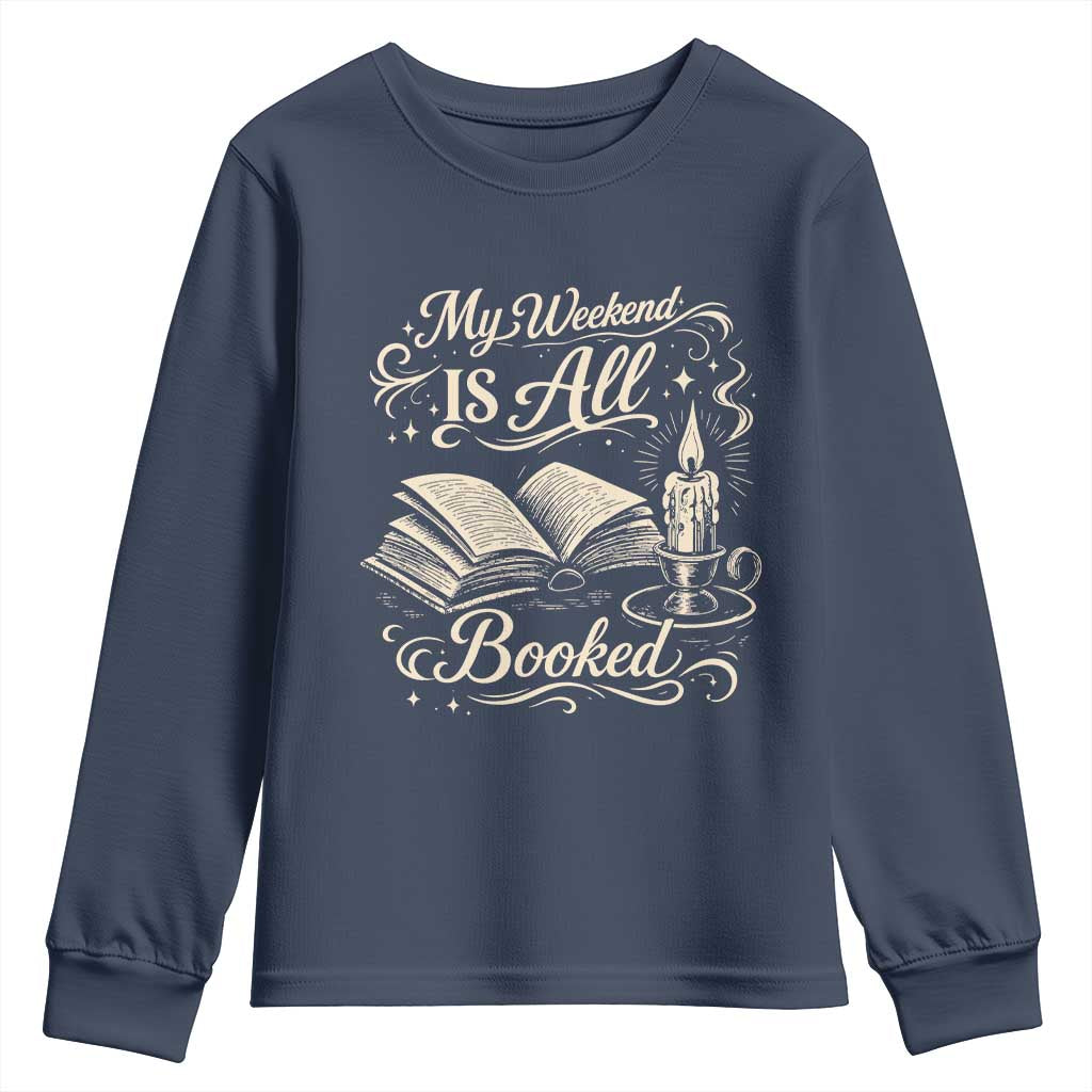 My Weekend Is All Booked Book Lover Youth Sweatshirt Reading Enthusiast Quote