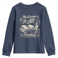 My Weekend Is All Booked Book Lover Youth Sweatshirt Reading Enthusiast Quote